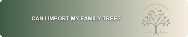 Can I import my family tree? banner