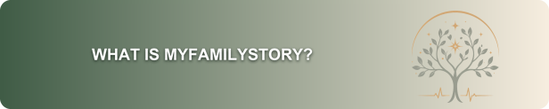 What is MyFamilyStory? banner