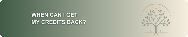 When can I get my credits back? banner