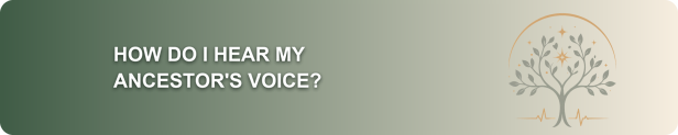 How do I hear my ancestor's voice? banner
